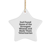 Funny Veterinarian Star Ornament, Gifts from Men to Women, 'God Found Some Of The Strongest Women And Made Them Veterinarian' Quote, Christmas Unique Gifts for Veterinarians - Image 1
